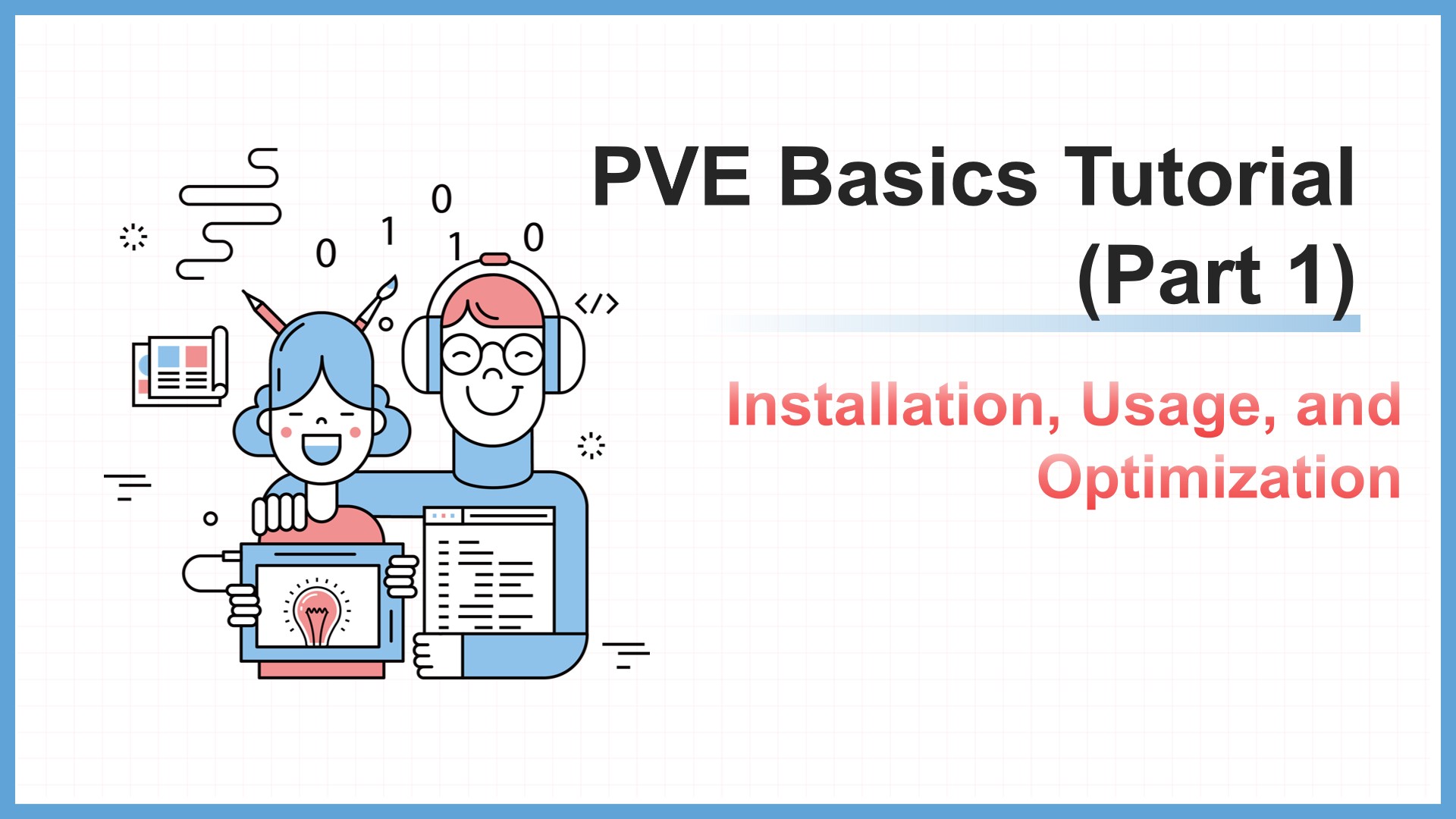 PVE Basics Tutorial (Part 1) — Installation, Usage, and Optimization